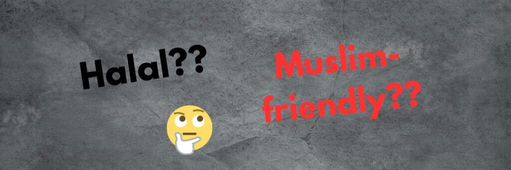 Halal vs Muslim-friendly